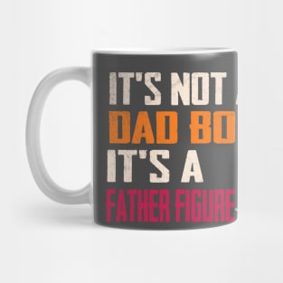 It's Not A Dad Bod Its A Father Figure Mug